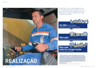 REALIZAÇão
REALIZAÇÃO
A realização é, como a própria palavra já diz,
é a concretização de um ciclo. Mas é um ciclo
que se renova de forma constante e traz com
ele benefícios contínuos e ganhos para todas
as partes interessadas.
“Tivemos um ano difícil, a crise internacional atrapalhou e fez cair o preço das
commodities. ‘Calhou’ de estarmos no início da operação em Barro Alto, em fase
de adaptação, com muita gente nova na equipe. Na implantação, tínhamos pessoas
mais experientes, vindas de fora, mas que ficaram pouco tempo. Com a operação
mais estável, foi priorizada a contratação e treinamento do pessoal local. Sabemos
que se trata de uma decisão mais sustentável em médio e longo prazo, pois há
maior comprometimento quando se tem raízes no lugar. Para compensar a menor
experiência, os treinamentos, especialmente de segurança, são mais longos, pois
estamos numa atividade de alto risco.”
Anilson Martins Alves,
Operador, trabalha há 25 anos na Anglo e está baseado em Barro Alto
32.200 toneladas
Produção total 2012 de níquel contido em ferroníquel
Mercado 
GRANDES PRODUTORES DE AÇOS INOXIDÁVEIS E AÇOS ESPECIAIS
Mercado
interno e Exportação
BRASIL, EUROPA, ÁSIA E ESTADOS UNIDOS
62	 Relatório à sociedade 2012 - Níquel 	 Relatório à sociedade 2012 - Níquel	 63
 