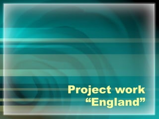 Project work “England” 