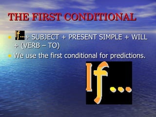 THE FIRST CONDITIONAL ,[object Object],[object Object]