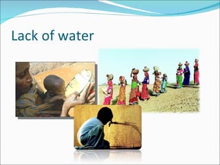 Lack of water