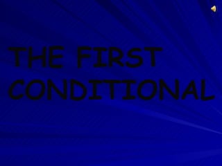 THE FIRST CONDITIONAL 