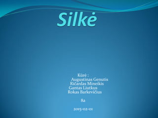 Kūrė :
Augustinas Genutis
Ričardas Mineikis
Gantas Liutkus
Rokas Barkevičius
8a
2015-02-01
 