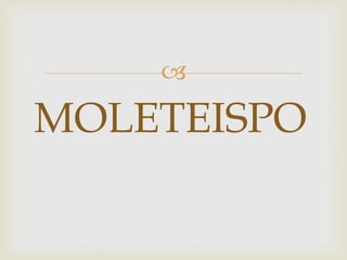 
MOLETEISPO
 