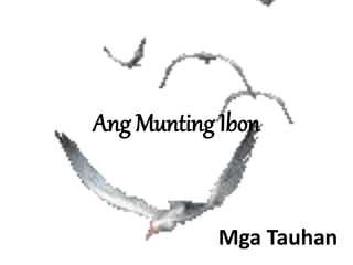 Ang Munting Ibon
Mga Tauhan
 