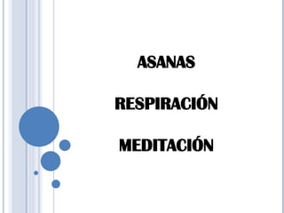 ASANAS RESPIRACIÓN MEDITACIÓN 