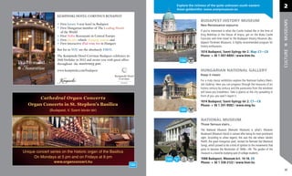 Explore the richness of the quite unknown south-eastern
                                                                         Asian goldsmiths: www.aranymuzeum.eu
                                                                                                                                                             2
                KEMPINSKI HOTEL CORVINUS BUDAPEST
                                                                                        BUDAPEST HISTORY MUSEUM




                                                                                                                                                             MUSEUMS
                  First luxury 5-star hotel in Budapest                                 Neo-Renaissance sojourns
                  First Hungarian member of The Leading Hotels
                  of the World                                                          If you’re interested in what the Castle looked like in the time of
                  First Nobu Restaurant in Central Europe                               King Matthias or the House of Anjou, get on the Buda Castle
                  First electric vehicle charging station and                           Funicular and time travel to the Budapest History Museum (Bu-
                  First interactive iPad wine list in Hungary                           dapesti Történeti Múzeum). A highly recommended program for
                                                                                        history enthusiasts.
                But for us YOU are the absolutely FIRST.




                                                                                                                                                             CULTURE
                                                                                        1014 Budapest, Szent György tér 2. Map: C7—C8
                The Kempinski Hotel Corvinus Budapest celebrates its                    Phone: + 36 1 487-8800 / www.btm.hu
                20th birthday in 2012 and awaits you with great offers
Tradition and   throughout the anniversary year.
  Innovation    www.kempinski.com/budapest                                              HUNGARIAN NATIONAL GALLERY
                                                                                        Keep it classic
                                                                                        For a truly classic exhibition explore the National Gallery (Nem-
                                                                                        zeti Galéria). Here you can progress through the treasures of art
                                                                                        history century by century and the panorama from the windows
                                                                                        will leave you breathless. Take a glance at the city spreading in
                                                                                        front of you, you won’t regret it.
                                                                                        1014 Budapest, Szent György tér 2. C7—C8
                                                                                        Phone: + 36 1 201-9082 / www.mng.hu



                                                                                        NATIONAL MUSEUM
                                                                                        Those famous stairs...
                                                                                        The National Museum (Nemzeti Múzeum) is what’s Múzeum
                                                                                        Boulevard (Múzeum körút) is named after being its most prominent
                                                                                        sight. According to urban legend, this was the site where Sándor
                                                                                        Petőﬁ, the great Hungarian poet, recited his Nemzeti Dal (National
                                                                                        Song), which proved to be a kind of ignition to the movements that
                                                                                        grew to become the Revolution of 1848—49. The garden of the
                                                                                        museum is a favorite studying spot of college students.
                                                                                        1088 Budapest, Múzeum krt. 14-16. E8
                                                                                        Phone: + 36 1 338-2122 / www.hnm.hu

                                                                                                                                                              23
 