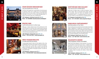 5                                                                                                                                                        5

           FOUR SEASON GRESHAM BAR                                                 SZATYOR BAR AND GALLERY
BARS




                                                                                                                                                         BARS
           The most opulent bar in the city                                        If you like airy but crowded spaces
           The title of most opulent bar is partly thanks to the phenomenal        Szatyor Bár és Galéria means to defy the statement “there’s
           Art Nouveau interior and in another part to the exceptionally           no life in Buda”. With its excessively eclectic design, delicious
           attentive service, the vast number of drinks and the high prices        but reasonably priced hot dishes and exhibition room of
BY NIGHT




                                                                                                                                                         BY NIGHT
           that reﬂect it all. Even if it’s not an easily affordable place, it’s   contemporary pieces, it’s an appropriate place for the last stop
           worth a visit even for only a tea, if nothing more.                     of a tour in Buda or to start the party on a Saturday evening.
           1051 Budapest, Széchenyi István tér 5-6. D7                             1111 Budapest, Bartók Béla út 36. D10
           Phone. + 36 1 268-6000 / www.fourseasons.com/budapest                   Phone: + 36 1 279-0290 / www.szatyorbar.blog.hu



           BOUTIQ’ BAR                                                             HARD ROCK CAFÉ BUDAPEST
           Lustful and exclusive in a direct way                                   Hard Rock palace on four ﬂoors
           Why was it chosen among the best 100 cocktail bars of the               Years of waiting had to be endured until the Hard Rock chain ﬁnally
           world? Because of its laid-back mixers of great expertise wearing       made an appearance in Hungary but it was well worth it. They
           worker caps? Or its lustful, intimate and cosy atmosphere? Both         picked the palace on the corner of Vörösmarty Square (Vörösmarty
           reasonings could be accepted but it’s probably the best cocktail        tér) as the venue for the four-storey, 1000-m2 club. Apart from the
           of the city that won Boutiq’Bar the title.                              expected relic galore, Hungarian bands playing quality music and
           1061 Budapest, Paulay Ede utca 5. D7—E7                                 one of the best hamburgers in the city await you here.
           Phone: + 36 30 229-1821 / www.boutiqbar.hu                              1051 Budapest, Deák Ferenc utca 3-5. D7
                                                                                   Phone: + 36 1 882-3430 / www.hardrock.com


           MIKA TIVADAR MULATÓ                                                     BALDASZTI’S GRAND
           An urban club of the 21st century                                       Lively, progressive, romantic and snobbish
           If young people decide to delve into the nightlife of Pest, they        What exactly does Baldaszti’s Grand represent? The growing
           will deﬁnitely come by this pub complex of two and a half stories,      up and advance of the bold and, let’s face it, snobbish young
           three counters and a concert hall. In summer the adjoining              generation on a historic site, Andrássy Avenue (Andrássy út).
           garden accomodates Mika Kert (Mika Garden), which gets full             The secret to their success is the novel, easy interior and the
           of hedonistic city dwellers all throught the week, not unlike the       high-level bistronomy. It’s not a place to party but it’s great
           pub itself through.                                                     for getting ready for partying and taking a break during
           1075 Budapest, Kazinczy utca 47. E7                                     sightseeing.
           Phone: + 36 20 965-3007 / www.mikativadarmulato.hu                      1061 Budapest, Andrássy út 8. D7—E7
                                                                                   Phone: + 36 1 302-3691 / www.baldasztis.com

58                                                                                                                                                        59
 