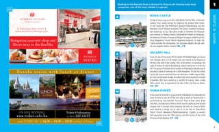 Boating on the Danube River is the best to thing to do! Among many boat
                                                                       companies, one of the most reliable is Legenda.
                                                                                                                                                                                1

                                                                                                    BUDA CASTLE




                                                                                                                                                                                CLASSIC
                                                                      8
                                                                                                    At day it’s best to go up to the Castle (Budai Vár) by Sikló, a funicular
                                                                                                    railway, thus, saving energy for exploring the antique little streets
                                                                                                    of the Castle Hill, the Fisherman’s Bastion (Halászbástya) and the
    V., Herce
        Hercegprímás street 8.                                                                      Matthias Church (Mátyás-templom). The Gothic residential buildings
   www.memoriesofhungary.hu
   www me                                                                                           will amaze you as you take short breaks in between the Museum




                                                                                                                                                                                SIGHTS
                                                                                                    and Institute of Military History (Hadtörténeti Intézet és Múzeum),
                                                                                                    the National Archives of Hungary (Magyar Országos Levéltár) and the
Hungarian souvenir shop and                                                                         Mary Magdalene Church (Mária Magdolna-templom). At night the
                                                                                                    Castle provides the atmosphere, the cityscape delights the eye, and
 Bistro next to the Bazilika                                                                        the two together deliver romance. B6—C8


                                                                      9                             GELLÉRT HILL
                                                                                                    From the top of the steep cliff of Gellért Hill (Gellérthegy) just above
                                                                                                    river Danube with its 140 meters one can marvel at the beauty of
                                                                                                    the less hilly side of the capital, Pest, from where, in exchange, the
                                                                                                    sight of Statue of Liberty (Szabadság-szobor) welcomes us from the
                                                                                                    hill. The group of statues at the Garden of Philosophy (Filozóﬁai kert)
    Danube cruise with lunch or dinner                                                              provides a place of harmony for a little relaxation. On the hill, which
                                                                                                    can by the way be reached from two directions, Gellért Square (Gel-
                                                                                                    lért tér) and Elizabeth Bridge (Erzsébet-híd), there stands the Citadel
                                                                                                    (Citadella), that once served as a symbol of tyranny. Take a walk
                                                                                                    after sunset, too, to experience the vibe of the city from up above.
                                                                                                    C8—D9

                                                                      10                            DUNA-KORZÓ
                                                                                                    If you want to breathe in a good deal of Budapest as keepsake but
                                                                                                    have no time to see all of the city, take a stroll on Duna-korzó, a
                                                                                                    promenade by river Danube. Turn your head to both sides, Buda
                                                                                                    and Pest, and take your time to check out the sights by the second
                                                                                                    longest river in Europe while enjoying the fresh air. Some of them
                                                                                                    even deserve a longer sip of said air to be had at: Downtown
     ON-LINE BOOKING:                       Tickets & Information:                                  Parish Church (Belvárosi Plébániatemplom), Vigadó, a concert
    www.ticket.info.hu                       (+36/1)   317-13-77                                    hall operating since the 19th century and the statue of the Little
                                                                                                    Princess (Kiskirálylány). D7—D8
    starts EVERY DAY at 14.00 or 19.00 or 22.00 and lasts 1,5 hours

                                                                                                                                                                                  9
 