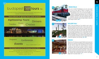 1

                              BUDA HILLS




                                                                                                  TOURS IN BUDA
                        6
                              On a tour to Sváb Hill (Svábhegy) you can set a new record
                              for the use of most types of means of transport in the
                                shortest period of time. Even if this is not your goal, it’s
                                   recommended to give a try to the Chair-lift (Libegő), the
                                    Children’s Railway (Gyermekvasút) and the Cog-wheel
                                    Railway (Fogaskerekű) and the fair distance of walking
                                in between. If you do it in the above-mentioned order, you
                            can get from the Belvedere Tower (Erzsébet-kilátó) on János Hill
                            (János-hegy) to Sváb Hill. A6




                                                                                                  SIGHTS
              Cruises   7   GELLÉRT HILL
                            Expect a long and packed tour if you decide to get on with it
                            but don’t be afraid to set off on foot. It’s best if you start from
                            Rudas Bath (Rudas Fürdő) and take your ﬁrst break at the statue
                            of Saint Gellért, then make your way towards the observatory
                            on the north-western side of the hill. Finally, take a last glance
                            at Liberty Bridge (Szabadság tér) from around Gellért Hill Cave
                            Chapel (Sziklakápolna). As you arrive to Gellért Square (Gellért
                            tér) from the heights make sure to refresh yourself with the water
                            from the well before proceeding further on to Bartók Béla Street,
                            a road full of galleries, bars and shops. C8—D9

Programs                    ÓBUDA
                        8
                            Óbuda has a lot to keep you occupied: Medieval main square and

     Events                 Aquincum, the remnants of the Roman-time settlement bearing
                            the same name for history buffs and Római-part for the lovers
                            of nature. The two former are exciting enough for everyone
                            to appreciate, while the latter provides a venue for relaxation
                            with places selling fried ﬁsh, beautiful weekend houses and the
                            closeness of the Danube beside the many sights. In the evening
                            the older generation is attracted by the live music of Evezős Sör-
                            kert, whereas Fellini Kultúrbisztró offers concerts and draught
                            Belgian beer for younger people. C1


                                                                                                    17
 