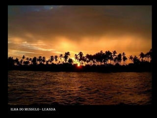 Ilha do mussulo - luanda 