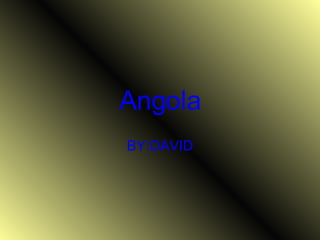 Angola BY:DAVID 