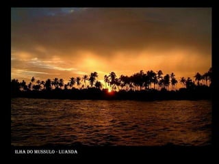 Ilha do mussulo - luanda
 