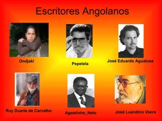 Escritores Angolanos Ondjaki Pepetela   José Eduardo  Agualusa José  Luandino  Vieira Ruy  Duarte de Carvalho Agostinho_Neto 
