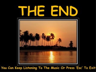THE END You Can Keep Listening To The Music Or Press ‘Esc’ To Exit 