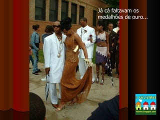 Já cá faltavam os medalhões de ouro... 