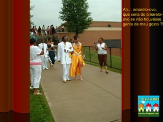 Ah… amarelo-ovo,
que seria do amareloovo se não houvesse
gente de mau gosto ?!

 