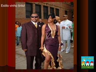 Estilo vinho tinto!

 