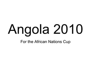 Angola 2010 For the African Nations Cup 