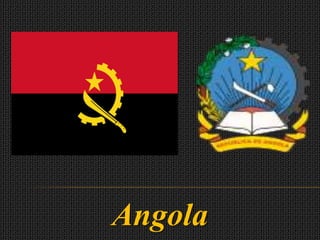 Angola
 