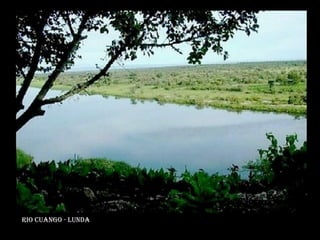Rio Cuango - Lunda 