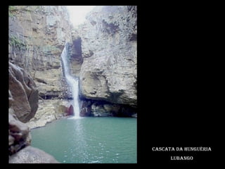 Cascata da hunguéria lubango 