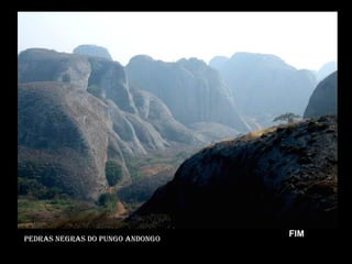 Pedras negras do pungo andongo FIM 