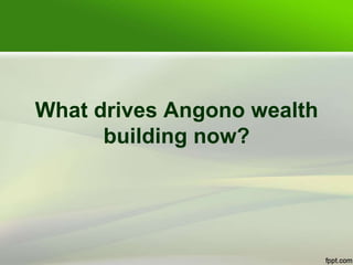 What drives Angono wealth
building now?
 