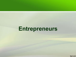Entrepreneurs
 