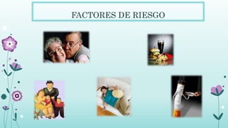FACTORES DE RIESGO
 