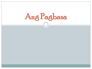 Ang Pagbasa

 
