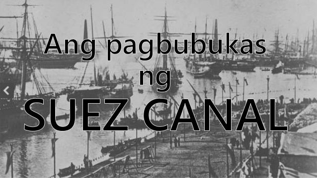 Ang pagbubukas ng Suez Canal (THE OPENING OF SUEZ CANAL)