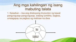 1. Kaisahan – iisa ang direksyong tinutunton ng bawat
pangungusap pangungusap, walang lumilihis, bagkos,
umaagapay sa pagbuo ng malinaw na diwa
 