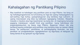 Kahalagahan ng Panitikang Pilipino
• May kaakibat na kahalagan ang panitikan para sa mga Pilipino. Isa itong uri
ng mahala...