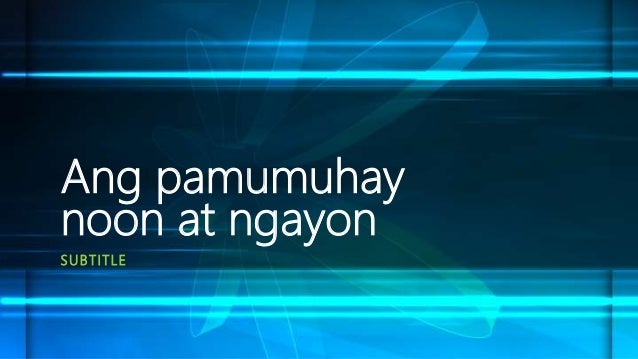 Uri Ng Pamumuhay Noon At Ngayon Sa Pilipinas