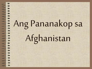 Ang Pananakopsa
Afghanistan
 