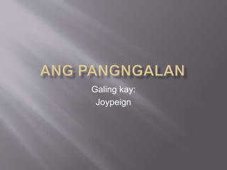 Galing kay:
Joypeign
 