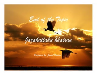 End of the Topic
Jazakallahu khairan
Prepared by: Jamal Novicio
 