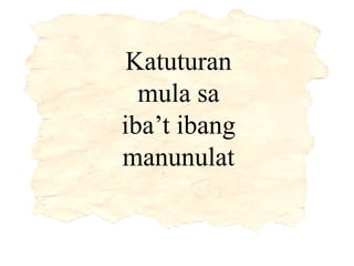 Katuturan
mula sa
iba’t ibang
manunulat
 