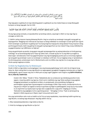 Ang mga gawa sa gabing ito at ang mabuting gawain sa gabing ito ay mas mabuti kaysa sa isang libong gabi
kumpara sa ibang mga gabi. Qur’an 2:82:
At ang mga yaong naniwala, at ang kabutihan ay kanilang nakuha, ang langit ni Allah na may mga ilog na
umaagos sa ilalim nila.
3. Sabihin nating mayroon tayong dalawang Muslim. Ang isa sa kanila ay nanalangin isang gabi noong gabi ng
kapangyarihan. Magiging mas mahusay ba siya kaysa sa ibang indibidwal na nanalangin sa loob ng 83 taon ngunit
hindi nanalangin sa partikular na gabing iyon? Sa iisang langit ba mapupunta silang dalawa? Kung mayroon silang
parehong gantimpala, bakit ang gabing ito (ang gabi ng kapangyarihan) ay mas mabuti? Ang unang indibidwal ba
ay gagantimpalaan ng 1,000 beses na higit pa?
Kung ang gantimpala ay pareho, kung gayon ang gabi ng kapangyarihan ay walang kabuluhan at hindi gaanong
mahalaga. Ito ay karaniwang Rap lyrics! Gaya ng nakita natin, sinasabi ng Qur’an na ang Allah ay tungkol sa
katarungan. Samakatuwid, hindi niya gagantimpalaan ang mga karagdagang puntos para sa sinumang nagdasal
ng isang gabi ng panalangin o para sa nanalangin sa nakalipas na 83 taon. Ito ay magiging isang uri ng kabaliwan.
Sa alinmang paraan, pinatunayan muli ni Muhammad sa atin na nilikha niya ang Qur’an at ang mga salita ay
dinala upang magkasya sa talata.
Si Allah Ay Nagbabantay Sa Rebelasyon
Sinabi ni Allah sa mga talata na pinangalagaan niya ang kanyang paghahayag. Suriin natin ito at tingnan kung
totoo ito. Alam nating lahat na ang mga Muslim ay nagsasagawa ng pagbato hanggang mamatay para sa ilegal na
pakikipagtalik, ngunit nasaan ang utos ni Allah para sa pag-uugali? gagawin natin tingnan ang Sahih Al-Bukhari,
Vol. 8, Aklat 82, Hadith 816:
Iniulat ni Ibn 'Abbas: "Sinabi ni ‘Omar, 'Nababahala ako na sa kalaunan ng mahabang panahon mula
ngayon, maaaring sabihin ng mga tao, Hindi namin makikilala ang mga Talata ng Rajam (ang pagbato
hanggang kamatayan) sa ang Banal na Aklat, at samakatuwid, sila ay posibleng maliligaw sa
pamamagitan ng pag-iiwan ng pananagutan na ipinahayag ni Allah. Kaya naman, kinukumpirma ko na
ang parusa ni Rajam ay isagawa sa kanya na gumawa ng ilegal na pakikipagtalik, kung siya ay may asawa
na at ang krimen ay napatunayan ng mga saksi o pagbubuntis o pag-amin.’ Dagdag pa ni Sufian,
‘Kabisado ko ang pagbigkas na ito sa ganitong paraan. ' 'Idinagdag ni Umar, 'Tiyak na ipinatupad ng
Apostol ni Allah ang parusa ni Rajam, kaya't sinusunod namin siya.'”
Ano ang naiintindihan natin mula sa hadith na ito? Ito ay isang napakalakas, inaprubahang hadith ng lahat ng
mga Muslim, na walang mga eksepsiyon. Ang ibig sabihin nito ay:
1. May nawawalang kabanata o mga talata sa Qur’an.
2. Hindi ito mailagay ng mga Muslim sa Qur’an!
104
 