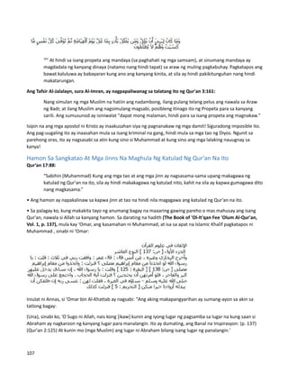 161
At hindi sa isang propeta ang mandaya (sa paghahati ng mga samsam), at sinumang mandaya ay
magdadala ng kanyang dinaya (natamo nang hindi tapat) sa araw ng muling pagkabuhay. Pagkatapos ang
bawat kaluluwa ay babayaran kung ano ang kanyang kinita, at sila ay hindi pakikitunguhan nang hindi
makatarungan.
Ang Tafsir Al-Jalalayn, sura Al-Imran, ay nagpapaliwanag sa talatang ito ng Qur'an 3:161:
Nang simulan ng mga Muslim na hatiin ang nadambong, ilang pulang telang pelus ang nawala sa Araw
ng Badr, at ilang Muslim ang nagsimulang magsabi, posibleng itinago ito ng Propeta para sa kanyang
sarili. Ang sumusunod ay isiniwalat "dapat mong malaman, hindi para sa isang propeta ang magnakaw."
Isipin na ang mga apostol ni Kristo ay inaakusahan siya ng pagnanakaw ng mga damit! Siguradong imposible ito.
Ang pag-uugaling ito ay inaasahan mula sa isang kriminal na gang, hindi mula sa mga tao ng Diyos. Ngunit sa
parehong oras, ito ay nagsasabi sa atin kung sino si Muhammad at kung sino ang mga lalaking nauugnay sa
kanya!
Hamon Sa Sangkatao At Mga Jinns Na Maghula Ng Katulad Ng Qur'an Na Ito
Qur’an 17:88:
“Sabihin (Muhammad) Kung ang mga tao at ang mga jinn ay nagsasama-sama upang makagawa ng
katulad ng Qur'an na ito, sila ay hindi makakagawa ng katulad nito, kahit na sila ay kapwa gumagawa dito
nang magkasama.”
• Ang hamon ay napakalinaw sa kapwa jinn at tao na hindi nila magagawa ang katulad ng Qur’an na ito.
• Sa palagay ko, kung makakita tayo ng anumang bagay na maaaring gawing pareho o mas mahusay ang isang
Qur'an, nawala si Allah sa kanyang hamon. Sa darating na hadith (The Book of 'Ol-It'qan Fee 'Olum Al-Qur'an,
Vol. 1, p. 137), mula kay ‘Omar, ang kasamahan ni Muhammad, at isa sa apat na Islamic Khalif pagkatapos ni
Muhammad , sinabi ni ‘Omar:
Iniulat ni Annas, si ‘Omar bin Al-Khattab ay nagsabi: "Ang aking makapangyarihan ay sumang-ayon sa akin sa
tatlong bagay:
(Una), sinabi ko, 'O Sugo ni Allah, nais kong [ikaw] kunin ang iyong lugar ng pagsamba sa lugar na kung saan si
Abraham ay nagkaroon ng kanyang lugar para manalangin. Ito ay dumating, ang Banal na Inspirasyon: (p. 137)
(Qur'an 2:125) At kunin mo (mga Muslim) ang lugar ni Abraham bilang isang lugar ng panalangin.'
107
 