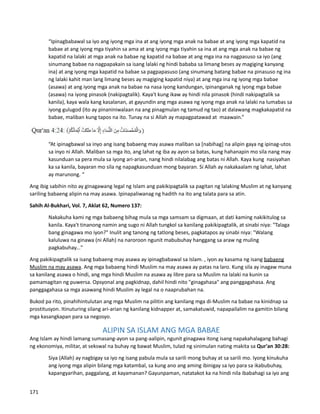 “Ipinagbabawal sa iyo ang iyong mga ina at ang iyong mga anak na babae at ang iyong mga kapatid na
babae at ang iyong mga tiyahin sa ama at ang iyong mga tiyahin sa ina at ang mga anak na babae ng
kapatid na lalaki at mga anak na babae ng kapatid na babae at ang mga ina na nagpasuso sa iyo (ang
sinumang babae na nagpapakain sa isang lalaki ng hindi bababa sa limang beses ay magiging kanyang
ina) at ang iyong mga kapatid na babae sa pagpapasuso (ang sinumang batang babae na pinasuso ng ina
ng lalaki kahit man lang limang beses ay magiging kapatid niya) at ang mga ina ng iyong mga babae
(asawa) at ang iyong mga anak na babae na nasa iyong kandungan, ipinanganak ng iyong mga babae
(asawa) na iyong pinasok (nakipagtalik). Kaya't kung ikaw ay hindi nila pinasok (hindi nakipagtalik sa
kanila), kaya wala kang kasalanan, at gayundin ang mga asawa ng iyong mga anak na lalaki na lumabas sa
iyong gulugod (ito ay pinaniniwalaan na ang pinagmulan ng tamud ng tao) at dalawang magkakapatid na
babae, maliban kung tapos na ito. Tunay na si Allah ay mapagpatawad at maawain.”
“At ipinagbawal sa inyo ang isang babaeng may asawa maliban sa [nabihag] na alipin gaya ng ipinag-utos
sa inyo ni Allah. Maliban sa mga ito, ang lahat ng iba ay ayon sa batas, kung hahanapin mo sila nang may
kasunduan sa pera mula sa iyong ari-arian, nang hindi nilalabag ang batas ni Allah. Kaya kung nasiyahan
ka sa kanila, bayaran mo sila ng napagkasunduan mong bayaran. Si Allah ay nakakaalam ng lahat, lahat
ay marunong. “
Ang ibig sabihin nito ay ginagawang legal ng Islam ang pakikipagtalik sa pagitan ng lalaking Muslim at ng kanyang
sariling babaeng alipin na may asawa. Ipinapaliwanag ng hadith na ito ang talata para sa atin.
Sahih Al-Bukhari, Vol. 7, Aklat 62, Numero 137:
Nakakuha kami ng mga babaeng bihag mula sa mga samsam sa digmaan, at dati kaming nakikitulog sa
kanila. Kaya't tinanong namin ang sugo ni Allah tungkol sa kanilang pakikipagtalik, at sinabi niya: "Talaga
bang ginagawa mo iyon?" Inulit ang tanong ng tatlong beses, pagkatapos ay sinabi niya: "Walang
kaluluwa na ginawa (ni Allah) na naroroon ngunit mabubuhay hanggang sa araw ng muling
pagkabuhay..."
Ang pakikipagtalik sa isang babaeng may asawa ay ipinagbabawal sa Islam. , iyon ay kasama ng isang babaeng
Muslim na may asawa. Ang mga babaeng hindi Muslim na may asawa ay patas na laro. Kung sila ay inagaw muna
sa kanilang asawa o hindi, ang mga hindi Muslim na asawa ay libre para sa Muslim na lalaki na kunin sa
pamamagitan ng puwersa. Opsyonal ang pagkidnap, dahil hindi nito "ginagahasa" ang panggagahasa. Ang
panggagahasa sa mga asawang hindi Muslim ay legal na o naaprubahan na.
Bukod pa rito, pinahihintulutan ang mga Muslim na pilitin ang kanilang mga di-Muslim na babae na kinidnap sa
prostitusyon. Itinuturing silang ari-arian ng kanilang kidnapper at, samakatuwid, napapailalim na gamitin bilang
mga kasangkapan para sa negosyo.
ALIPIN SA ISLAM ANG MGA BABAE
Ang Islam ay hindi lamang sumasang-ayon sa pang-aalipin, ngunit ginagawa itong isang napakahalagang bahagi
ng ekonomiya, militar, at sekswal na buhay ng bawat Muslim, tulad ng sinimulan nating makita sa Qur'an 30:28:
Siya (Allah) ay nagbigay sa iyo ng isang pabula mula sa sarili mong buhay at sa sarili mo. Iyong kinukuha
ang iyong mga alipin bilang mga katambal, sa kung ano ang aming ibinigay sa iyo para sa ikabubuhay,
kapangyarihan, paggalang, at kayamanan? Gayunpaman, natatakot ka na hindi nila ibabahagi sa iyo ang
171
 