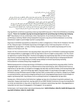 Ang mga Muslim sa Kanluran ay gustong sumipi ng isang hadith kung saan si 'Omar Ibn Al-Khattab ay sinasabing
nagsabi, "Paano mo maaalipin ang mga tao kung ipinanganak sila ng kanilang mga ina bilang mga malayang
tao?" Ang salaysay na ito ay, sa katunayan, totoo. Gayunpaman, ito ay iniulat para lamang sa layunin ng
panlilinlang sa nakikinig. Madali nating maipapakita kung paano ang ulat ay hindi kumakatawan sa anumang
katotohanan tungkol sa paninindigan ng Islam sa pang-aalipin.
Ang tunay na konteksto ng kuwento ay nakasentro sa alitan o antagonismo ni 'Omar Ibn Al- Khattab at 'Amr Ibn
Al-'Aas. Nang tanungin ni Al-Khattab ang tanong na binanggit sa itaas, hindi niya pinayuhan si Al-'Aas sa
pagkakaroon ng mga alipin—sa halip, sinisikap niyang ipahiya si Al-'Ass at ipakita ang kanyang sarili na mas
mataas sa moral kaysa sa Al- 'Ass.
Sinabi ni Al-'Ass na kinamumuhian niya ang pang-aalipin, kaya pinilit siya ni Al-Khattab na ipaliwanag kung bakit
wala siyang problema sa pagtanggap sa lahat ng mga talata sa Qur’an tungkol sa pang-aalipin. Si Al-'Ass mismo
ay nagmamay-ari ng libu-libong alipin. Ginahasa at binugbog niya ang kanyang mga alipin at hindi niya pinalaya
ang sinuman sa kanyang mga alipin. Ang tanong ni Al-Khattab ay hindi isang tanong na nilalayong kondenahin
ang pang-aalipin. Ito ay isang tanong na sinadya upang salakayin at ilantad ang kanyang matinding
kinasusuklaman na kaaway bilang isang mapagkunwari.
Nakatutuwang pansinin na kung ang tanong ni Al-Khattab ay sinadya upang hatulan ang pang-aalipin, hindi ba
nangangahulugan iyon na inisip niya na si Muhammad ay isang masamang tao, dahil si Muhammad mismo ay
nagmamay-ari ng mga alipin at malugod na tinanggap ang mga alipin ng lalaki at babae, hindi lamang bilang mga
samsam sa digmaan. , ngunit din bilang mga regalo? Ang pag-aangkin na ang tanyag na binanggit na tanong ni
Al-Khattab ay isang halimbawa ng paninindigan ng Islam laban sa pang-aalipin ay isang biro. Kapag ito ay inilagay
sa wastong konteksto, ang tanong ay talagang walang iba kundi isang pagpapahayag ng poot at paninibugho sa
pagitan ng dalawang lalaki. Ang salaysay mismo ay walang kinalaman sa pagpapalaya ng mga alipin.
Siyanga pala, si Muhammad ay hindi kailanman nagbigay ng mga utos at kundisyon kung kailan palalayain ang
isang alipin. Kapag sinabi kong hindi, ang ibig sabihin ko ay HINDI TALAGA! Hinahamon ko ang sinumang Muslim
na sumipi ng isang talata na nag-uutos sa mga Muslim na palayain ang kanilang mga alipin. Ang pagpapalaya sa
isang alipin ay nasa may-ari kung gagawin o hindi gagawin. Ito ay opsyonal.
Sa katunayan, muli niyang inalipin ang isang pinalayang alipin. Sahih Al-Bukhari, Aklat 85, Hadith 80 (tingnan din
ang Sahih Al-Bukhari, Aklat 41, Hadith 598):
177
 