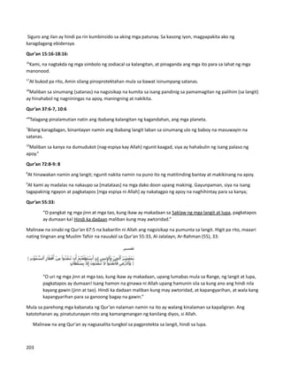 Siguro ang ilan ay hindi pa rin kumbinsido sa aking mga patunay. Sa kasong iyon, magpapakita ako ng
karagdagang ebidensya.
Qur'an 15:16-18:16:
16
Kami, na nagtakda ng mga simbolo ng zodiacal sa kalangitan, at pinaganda ang mga ito para sa lahat ng mga
manonood.
17
At bukod pa rito, Amin silang pinoprotektahan mula sa bawat isinumpang satanas.
18
Maliban sa sinumang (satanas) na nagsisikap na kumita sa isang pandinig sa pamamagitan ng palihim (sa langit)
ay hinahabol ng nagniningas na apoy, maningning at nakikita.
Qur’an 37:6-7, 10:6
“6
Talagang pinalamutian natin ang ibabang kalangitan ng kagandahan, ang mga planeta.
7
Bilang karagdagan, binantayan namin ang ibabang langit laban sa sinumang ulo ng baboy na masuwayin na
satanas.
10
Maliban sa kanya na dumudukot (nag-espiya kay Allah) ngunit kaagad, siya ay hahabulin ng isang palaso ng
apoy.”
Qur’an 72:8-9: 8
8
At hinawakan namin ang langit; ngunit nakita namin na puno ito ng matitinding bantay at makikinang na apoy.
9
At kami ay madalas na nakaupo sa [matataas] na mga dako doon upang makinig. Gayunpaman, siya na isang
tagapakinig ngayon at pagkatapos [mga espiya ni Allah] ay nakatagpo ng apoy na naghihintay para sa kanya;
Qur’an 55:33:
“O pangkat ng mga jinn at mga tao, kung ikaw ay makadaan sa Saklaw ng mga langit at lupa, pagkatapos
ay dumaan ka! Hindi ka dadaan maliban kung may awtoridad.”
Malinaw na sinabi ng Qur’an 67:5 na babarilin ni Allah ang nagsisikap na pumunta sa langit. Higit pa rito, maaari
nating tingnan ang Muslim Tafsir na nauukol sa Qur'an 55:33, Al-Jalalayn, Ar-Rahman (55), 33:
“O uri ng mga jinn at mga tao, kung ikaw ay makadaan, upang lumabas mula sa Range, ng langit at lupa,
pagkatapos ay dumaan! Isang hamon na ginawa ni Allah upang hamunin sila sa kung ano ang hindi nila
kayang gawin (jinn at tao). Hindi ka dadaan maliban kung may awtoridad, at kapangyarihan, at wala kang
kapangyarihan para sa ganoong bagay na gawin.”
Mula sa parehong mga kabanata ng Qur’an nalaman namin na ito ay walang kinalaman sa kapaligiran. Ang
katotohanan ay, pinatutunayan nito ang kamangmangan ng kanilang diyos, si Allah.
⮚ Malinaw na ang Qur'an ay nagsasalita tungkol sa pagprotekta sa langit, hindi sa lupa.
203
 