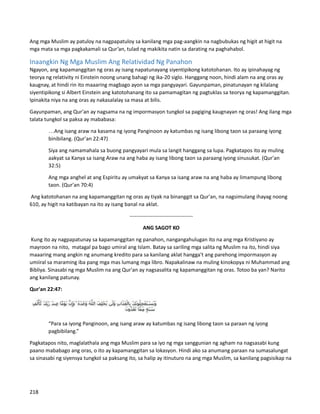 Ang mga Muslim ay patuloy na nagpapatuloy sa kanilang mga pag-aangkin na nagbubukas ng higit at higit na
mga mata sa mga pagkakamali sa Qur’an, tulad ng makikita natin sa darating na paghahabol.
Inaangkin Ng Mga Muslim Ang Relatividad Ng Panahon
Ngayon, ang kapamanggitan ng oras ay isang napatunayang siyentipikong katotohanan. Ito ay ipinahayag ng
teorya ng relativity ni Einstein noong unang bahagi ng ika-20 siglo. Hanggang noon, hindi alam na ang oras ay
kaugnay, at hindi rin ito maaaring magbago ayon sa mga pangyayari. Gayunpaman, pinatunayan ng kilalang
siyentipikong si Albert Einstein ang katotohanang ito sa pamamagitan ng pagtuklas sa teorya ng kapamanggitan.
Ipinakita niya na ang oras ay nakasalalay sa masa at bilis.
Gayunpaman, ang Qur'an ay nagsama na ng impormasyon tungkol sa pagiging kaugnayan ng oras! Ang ilang mga
talata tungkol sa paksa ay mababasa:
…Ang isang araw na kasama ng iyong Panginoon ay katumbas ng isang libong taon sa paraang iyong
binibilang. (Qur'an 22:47)
Siya ang namamahala sa buong pangyayari mula sa langit hanggang sa lupa. Pagkatapos ito ay muling
aakyat sa Kanya sa isang Araw na ang haba ay isang libong taon sa paraang iyong sinusukat. (Qur'an
32:5)
Ang mga anghel at ang Espiritu ay umakyat sa Kanya sa isang araw na ang haba ay limampung libong
taon. (Qur'an 70:4)
Ang katotohanan na ang kapamanggitan ng oras ay tiyak na binanggit sa Qur'an, na nagsimulang ihayag noong
610, ay higit na katibayan na ito ay isang banal na aklat.
------------------------------------
ANG SAGOT KO
Kung ito ay nagpapatunay sa kapamanggitan ng panahon, nangangahulugan ito na ang mga Kristiyano ay
mayroon na nito, matagal pa bago umiral ang Islam. Batay sa sariling mga salita ng Muslim na ito, hindi siya
maaaring mang angkin ng anumang kredito para sa kanilang aklat hangga't ang parehong impormasyon ay
umiiral sa maraming iba pang mga mas lumang mga libro. Napakalinaw na muling kinokopya ni Muhammad ang
Bibliya. Sinasabi ng mga Muslim na ang Qur'an ay nagsasalita ng kapamanggitan ng oras. Totoo ba yan? Narito
ang kanilang patunay.
Qur'an 22:47:
“Para sa iyong Panginoon, ang isang araw ay katumbas ng isang libong taon sa paraan ng iyong
pagbibilang.”
Pagkatapos nito, maglalathala ang mga Muslim para sa iyo ng mga sanggunian ng agham na nagsasabi kung
paano mababago ang oras, o ito ay kapamanggitan sa lokasyon. Hindi ako sa anumang paraan na sumasalungat
sa sinasabi ng siyensya tungkol sa paksang ito, sa halip ay itinuturo na ang mga Muslim, sa kanilang pagsisikap na
218
 