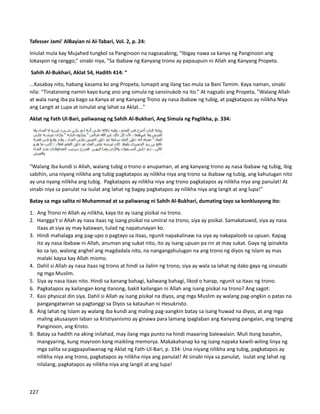 Tafesser Jami' AlBayian ni Al-Tabari, Vol. 2, p. 24:
Iniulat mula kay Mujahed tungkol sa Panginoon na nagsasabing, "Ibigay nawa sa kanya ng Panginoon ang
lokasyon ng ranggo;" sinabi niya, "Sa ibabaw ng Kanyang trono ay papaupuin ni Allah ang Kanyang Propeta.
Sahih Al-Bukhari, Aklat 54, Hadith 414: “
...Kasabay nito, habang kasama ko ang Propeta, lumapit ang ilang tao mula sa Bani Tamim. Kaya naman, sinabi
nila: “Tinatanong namin kayo kung ano ang simula ng sansinukob na ito.” At nagsabi ang Propeta, "Walang Allah
at wala nang iba pa bago sa Kanya at ang Kanyang Trono ay nasa ibabaw ng tubig, at pagkatapos ay nilikha Niya
ang Langit at Lupa at isinulat ang lahat sa Aklat..."
Aklat ng Fath Ul-Bari, paliwanag ng Sahih Al-Bukhari, Ang Simula ng Paglikha, p. 334:
“Walang iba kundi si Allah, walang tubig o trono o anupaman, at ang kanyang trono ay nasa ibabaw ng tubig, ibig
sabihin, una niyang nilikha ang tubig pagkatapos ay nilikha niya ang trono sa ibabaw ng tubig, ang kahulugan nito
ay una nyang nilikha ang tubig. Pagkatapos ay nilikha niya ang trono pagkatapos ay nilikha niya ang panulat! At
sinabi niya sa panulat na isulat ang lahat ng bagay pagkatapos ay nilikha niya ang langit at ang lupa!”
Batay sa mga salita ni Muhammad at sa paliwanag ni Sahih Al-Bukhari, dumating tayo sa konklusyong ito:
1. Ang Trono ni Allah ay nilikha, kaya ito ay isang pisikal na trono.
2. Hangga't si Allah ay nasa itaas ng isang pisikal na umiiral na trono, siya ay pisikal. Samakatuwid, siya ay nasa
itaas at siya ay may katawan, tulad ng napatunayan ko.
3. Hindi mahalaga ang pag-upo o pagtayo sa itaas, ngunit napakalinaw na siya ay nakapaloob sa upuan. Kapag
ito ay nasa ibabaw ni Allah, anuman ang sukat nito, ito ay isang upuan pa rin at may sukat. Gaya ng ipinakita
ko sa iyo, walong anghel ang magdadala nito, na nangangahulugan na ang trono ng diyos ng Islam ay mas
malaki kaysa kay Allah mismo.
4. Dahil si Allah ay nasa itaas ng trono at hindi sa ilalim ng trono, siya ay wala sa lahat ng dako gaya ng sinasabi
ng mga Muslim.
5. Siya ay nasa itaas nito. Hindi sa kanang bahagi, kaliwang bahagi, likod o harap, ngunit sa itaas ng trono.
6. Pagkatapos ay kailangan kong itanong, bakit kailangan ni Allah ang isang pisikal na trono? Ang sagot:
7. Kasi physical din siya. Dahil si Allah ay isang pisikal na diyos, ang mga Muslim ay walang pag-angkin o patas na
pangangatwiran sa pagtanggi sa Diyos sa katauhan ni Hesukristo.
8. Ang lahat ng Islam ay walang iba kundi ang maling pag-aangkin batay sa isang huwad na diyos, at ang mga
maling akusasyon laban sa Kristiyanismo ay ginawa para lamang ipaglaban ang Kanyang pangalan, ang tanging
Panginoon, ang Kristo.
9. Batay sa hadith na aking inilahad, may ilang mga punto na hindi maaaring balewalain. Muli itong basahin,
mangyaring, kung mayroon kang maikling memorya. Makakahanap ka ng isang napaka kawili-wiling linya ng
mga salita sa pagpapaliwanag ng Aklat ng Fath-Ul-Bari, p. 334: Una niyang nilikha ang tubig, pagkatapos ay
nilikha niya ang trono, pagkatapos ay nilikha niya ang panulat! At sinabi niya sa panulat, isulat ang lahat ng
nilalang, pagkatapos ay nilikha niya ang langit at ang lupa!
227
 
