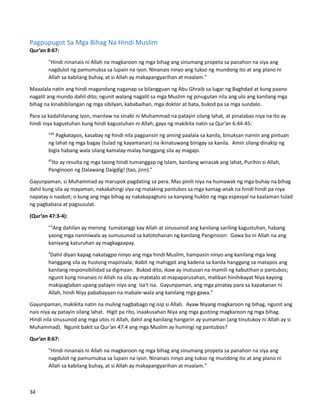 Pagpupugot Sa Mga Bihag Na Hindi Muslim
Qur’an 8:67:
"Hindi ninanais ni Allah na magkaroon ng mga bihag ang sinumang propeta sa panahon na siya ang
nagdulot ng pamumuksa sa lupain na iyon. Ninanais ninyo ang tukso ng mundong ito at ang plano ni
Allah sa kabilang buhay, at si Allah ay makapangyarihan at maalam."
Maaalala natin ang hindi magandang naganap sa bilangguan ng Abu Ghraib sa lugar ng Baghdad at kung paano
nagalit ang mundo dahil dito; ngunit walang nagalit sa mga Muslim ng pinugutan nila ang ulo ang kanilang mga
bihag na kinabibilangan ng mga sibilyan, kababaihan, mga doktor at bata, bukod pa sa mga sundalo.
Para sa kadahilanang iyon, manilaw na sinabi ni Muhammad na patayin silang lahat, at pinalabas niya na ito ay
hindi niya kagustuhan kung hindi kagustuhan ni Allah, gaya ng makikita natin sa Qur’an 6:44-45:
"44
Pagkatapos, kasabay ng hindi nila pagpansin ng aming paalala sa kanila, binuksan namin ang pintuan
ng lahat ng mga bagay (tulad ng kayamanan) na ikinatuwang binigay sa kanila. Amin silang dinakip ng
bigla habang wala silang kamalay-malay hanggang sila ay magapi.
45
Ito ay resulta ng mga taong hindi tumanggap ng Islam, kanilang winasak ang lahat, Purihin si Allah,
Panginoon ng Dalawang Daigdig! (tao, jinn)."
Gayunpaman, si Muhammad ay marupok pagdating sa pera. Mas pinili niya na humawak ng mga buhay na bihag
dahil kung sila ay mayaman, nakakahingi siya ng malaking pantubos sa mga kamag-anak na hindi hindi pa niya
napatay o naabot; o kung ang mga bihag ay nakakapagturo sa kanyang hukbo ng mga espesyal na kaalaman tulad
ng pagbabasa at pagsusulat.
(Qur’an 47:3-4):
"3
Ang dahilan ay merong tumatanggi kay Allah at sinusunod ang kanilang sariling kagustuhan, habang
yaong mga naniniwala ay sumusunod sa katotohanan ng kanilang Panginoon: Gawa ba ni Allah na ang
kaniyang katuruhan ay magkagaapay.
4
Dahil diyan kapag nakatagpo ninyo ang mga hindi Muslim, hampasin ninyo ang kanilang mga leeg
hanggang sila ay hustong mapinsala; ikabit ng mahigpit ang kadena sa kanila hanggang sa matapos ang
kanilang responsibilidad sa digmaan. Bukod dito, ikaw ay inutusan na mamili ng kabutihan o pantubos;
ngunit kung ninanais ni Allah na sila ay matatalo at mapaparusahan, maliban hinihikayat Niya kayong
makipaglaban upang patayin niyo ang isa't isa. Gayunpaman, ang mga pinatay para sa kapakanan ni
Allah, hindi Niya pababayaan na mabale-wala ang kanilang mga gawa."
Gayunpaman, makikita natin na muling nagbabago ng isip si Allah. Ayaw Niyang magkaroon ng bihag, ngunit ang
nais niya ay patayin silang lahat. Higit pa rito, inaakusahan Niya ang mga gustong magkaroon ng mga bihag.
Hindi nila sinusunod ang mga utos ni Allah, dahil ang kanilang hangarin ay yumaman (ang tinutukoy ni Allah ay si
Muhammad). Ngunit bakit sa Qur’an 47:4 ang mga Muslim ay humingi ng pantubos?
Qur’an 8:67:
"Hindi ninanais ni Allah na magkaroon ng mga bihag ang sinumang propeta sa panahon na siya ang
nagdulot ng pamumuksa sa lupain na iyon. Ninanais ninyo ang tukso ng mundong ito at ang plano ni
Allah sa kabilang buhay, at si Allah ay makapangyarihan at maalam."
34
 