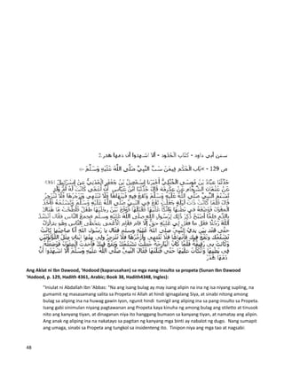 Ang Aklat ni Ibn Dawood, 'Hodood (kaparusahan) sa mga nang-insulto sa propeta (Sunan Ibn Dawood
'Hodood, p. 129, Hadith 4361, Arabic; Book 38, Hadith4348, Ingles):
"Iniulat ni Abdallah Ibn 'Abbas: “Na ang isang bulag ay may isang alipin na ina ng isa niyang supling, na
gumamit ng masasamang salita sa Propeta ni Allah at hindi iginagalang Siya, at sinabi nitong among
bulag sa aliping ina na huwag gawin iyon, ngunit hindi tumigil ang aliping ina sa pang-insulto sa Propeta.
Isang gabi sinimulan niyang pagtawanan ang Propeta kaya kinuha ng among bulag ang stiletto at tinusok
nito ang kanyang tiyan, at dinaganan niya ito hanggang bumaon sa kanyang tiyan, at namatay ang alipin.
Ang anak ng aliping ina na nakatayo sa pagitan ng kanyang mga binti ay nabalot ng dugo. Nang sumapit
ang umaga, sinabi sa Propeta ang tungkol sa insidenteng ito. Tinipon niya ang mga tao at nagsabi:
48
 