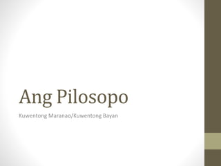 Ang Pilosopo
Kuwentong Maranao/Kuwentong Bayan
 
