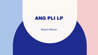 ANG PLI LP
Mirjam Nilsson​
 