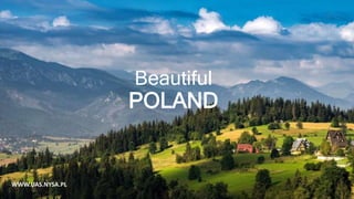 Beautiful
POLAND
WWW.UAS.NYSA.PL
 
